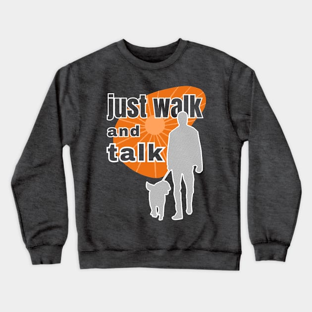 Just walk and talk walking with a dog against the background of the orange sunrise Crewneck Sweatshirt by PopArtyParty